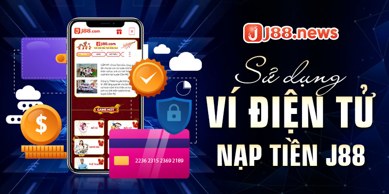 Sử dụng ví điện tử thông dụng khi giao dịch J88 Sử dụng ví điện tử thông dụng khi giao dịch J88