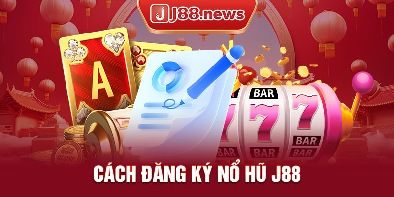 Hướng dẫn cách tham gia và chơi game nổ hũ tại J88 Hướng dẫn cách tham gia và chơi game nổ hũ tại J88