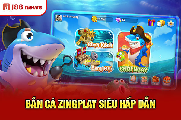 Bắn cá Zingplay siêu hấp dẫn